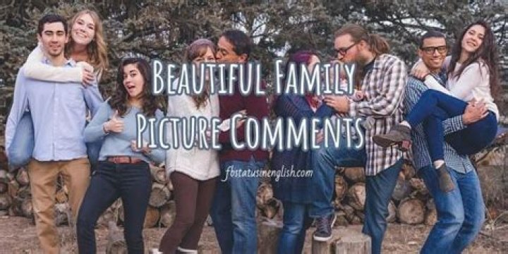 38 Beautiful Family Pictures Comments to put on Facebook and other