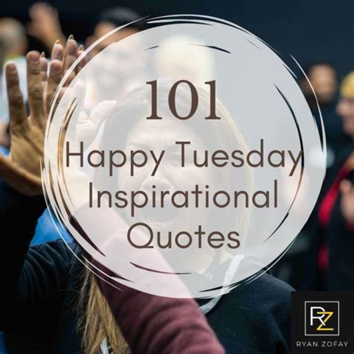 60 Inspirational Happy Tuesday Quotes