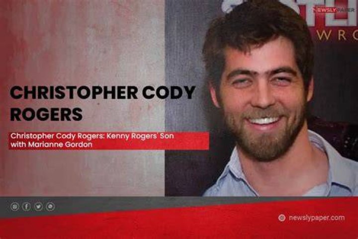 Christopher Cody Rogers (Kenny Rogers Son) Wiki, Biography, Age, Height, Weight, Wife, Net Worth Christopher Cody Rogers (Kenny Rogers Son) Wiki, Biography, Age, Height, Weight, Wife, Net Worth