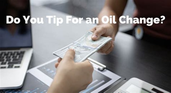 Do You Tip Oil Change Guy? Food And Life Lover