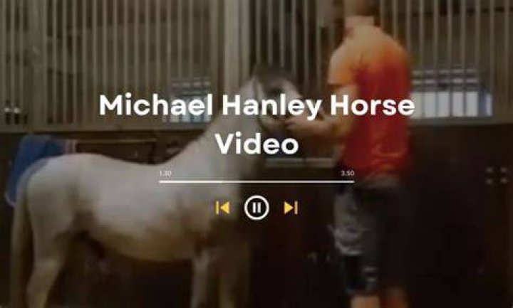 [FULL] Watch Michael Hanley Horse Video