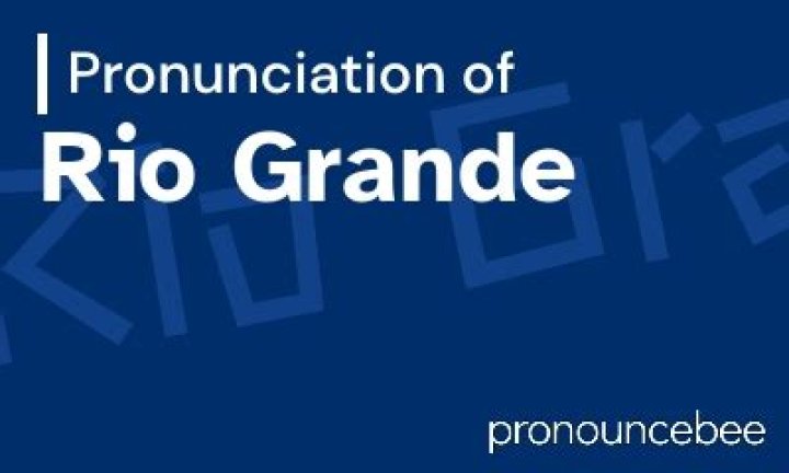 How to Pronounce Rio Grande (Real Life Examples!) YouTube