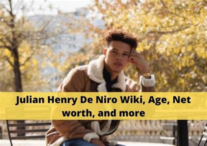 Julian Henry De Niro Wiki, Bio, Net Worth and Girlfriend of Robert De