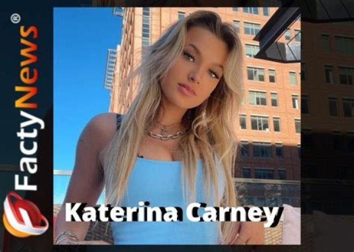 Katerina Carney Biography, Wiki, Age, Net worth, Height, Boyfriend