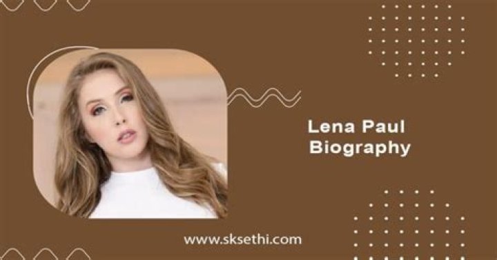 Lena Paul Biography, Age, Wiki, Height, Weight, Boyfriend, Family & More