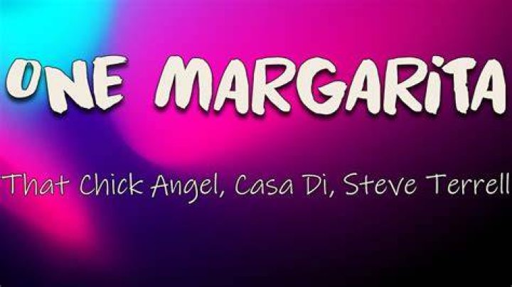 [LETRA] One Margarita (Margarita Song) That Chick Angel (Feat. Casa