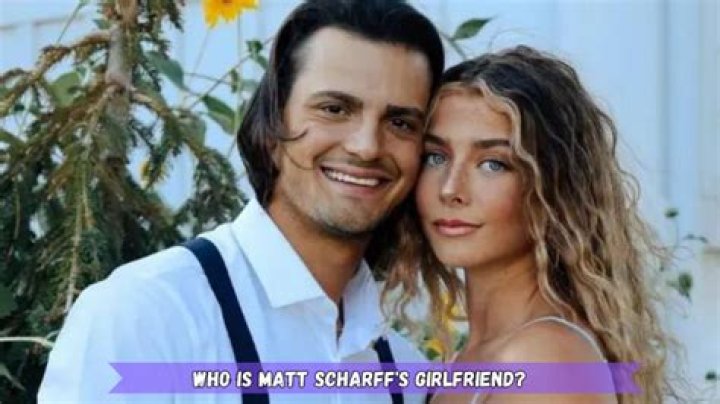 Matt Scharffs Girlfriend: Who is Matt Scharff Dating?