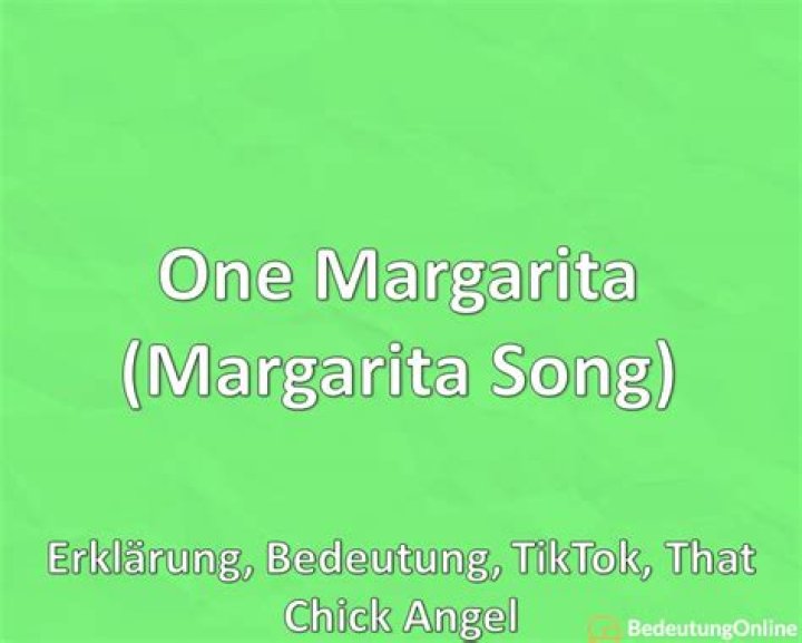 One Margarita (Margarita Song) Erklärung, Bedeutung, TikTok, That