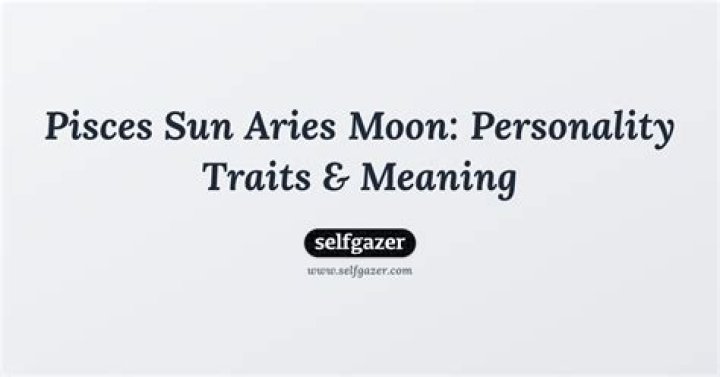 Pisces Sun Aries Moon Personality Traits Ryan Hart