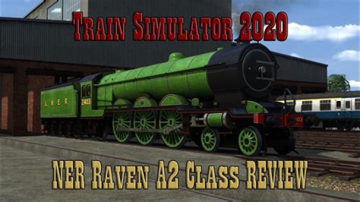 Train Simulator 2020 NER Raven A2 Class Review YouTube
