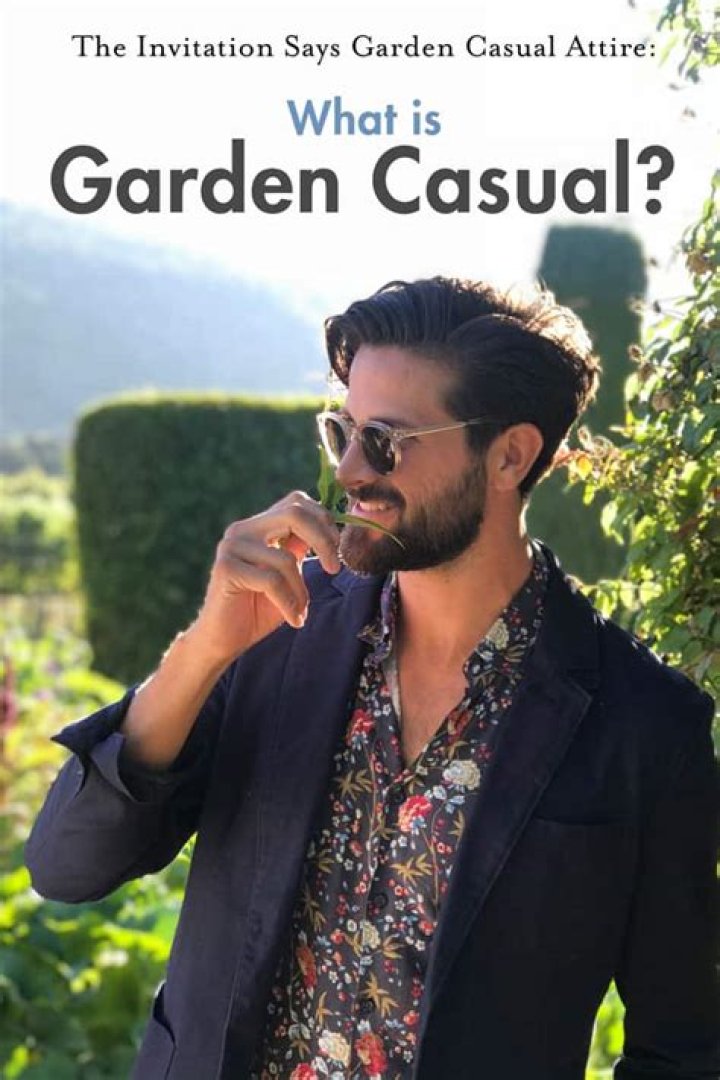 What Is Garden Casual? The Invitation Says Garden Casual Attire How