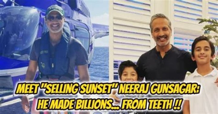 Who Is Neeraj Gunsagar? His Net Worth, Age, Selling Sunset
